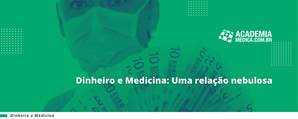Dinheiro e Medicina: Uma relação nebulosa