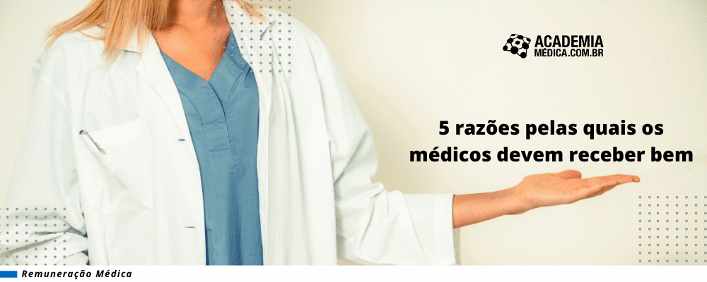 5 razões pelas quais os médicos devem receber bem