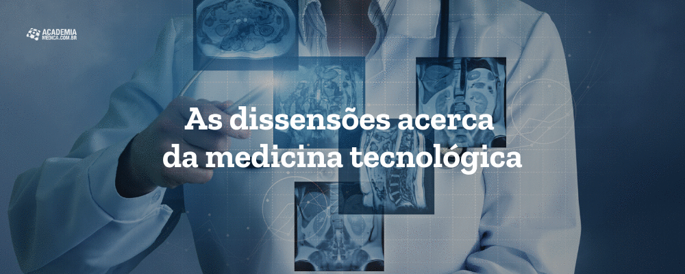 As dissensões acerca da medicina tecnológica