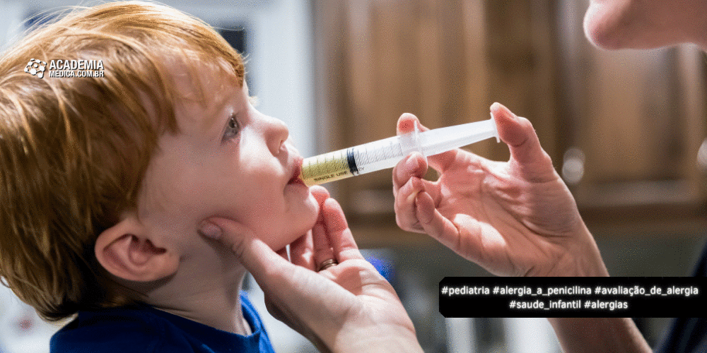 Alergias à Penicilina na Infância: Avaliação, Desafios e Cuidado