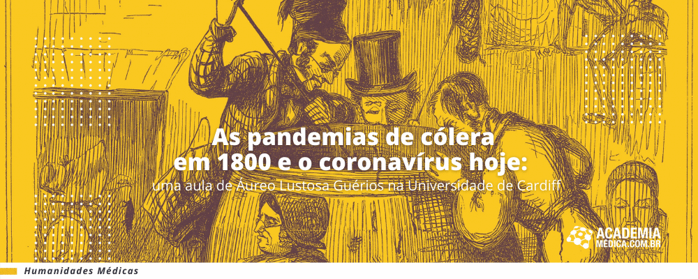 As pandemias de cólera em 1800 e o coronavírus hoje: uma aula de Áureo Lustosa na Universidade de Cardiff