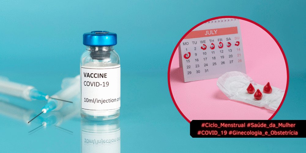 Vacina COVID-19 e Ciclo menstrual: O Que Sabemos?
