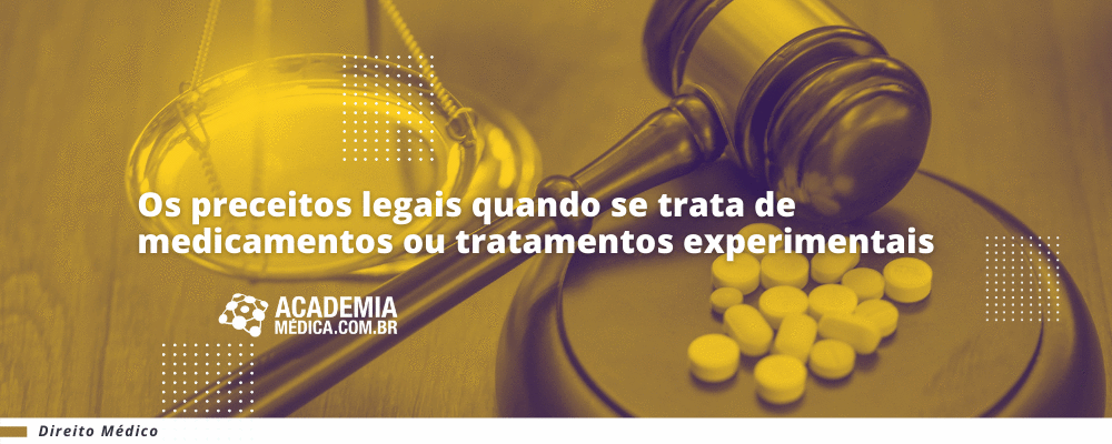 Os preceitos legais quando se trata de medicamentos ou tratamentos experimentais