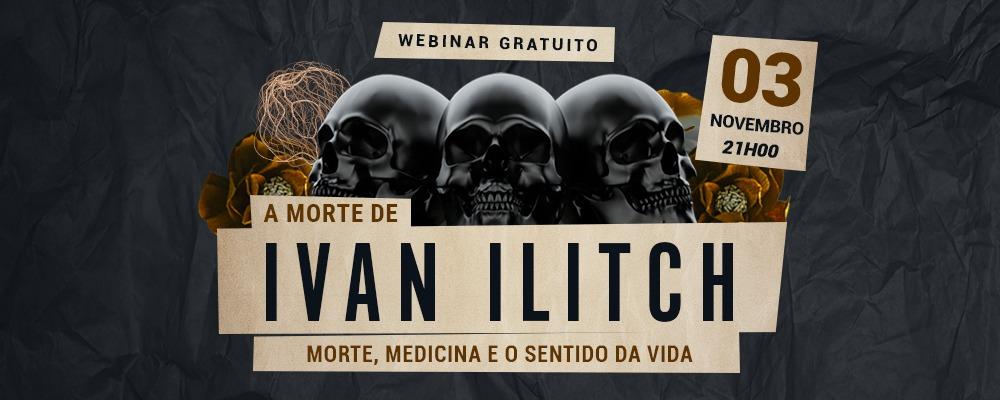 Webinar gratuito "A morte de Ivan Ilitch: morte, medicina e o sentido da vida"
