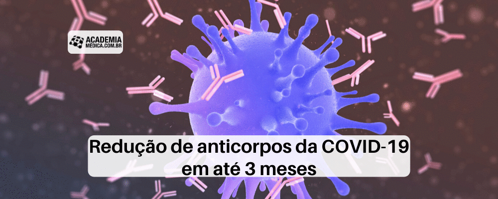 Redução de anticorpos da COVID-19 em até 3 meses