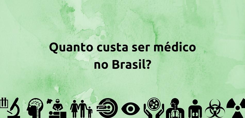 Quanto Custa ser Médico no Brasil