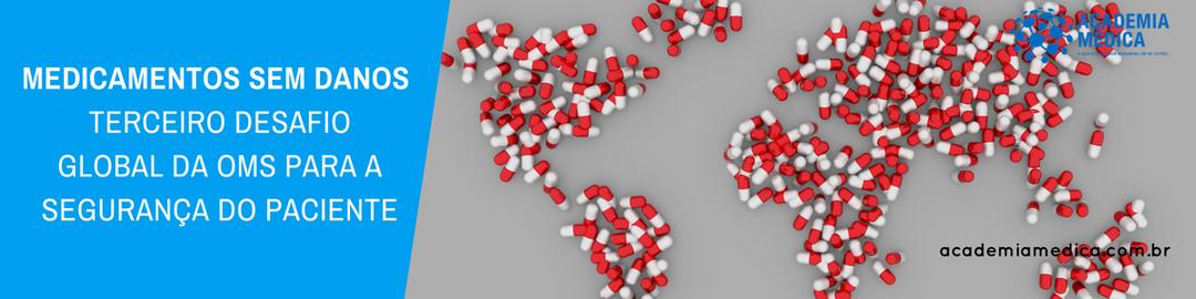 Medicamentos Sem Danos - terceiro desafio global da OMS para a segurança do paciente
