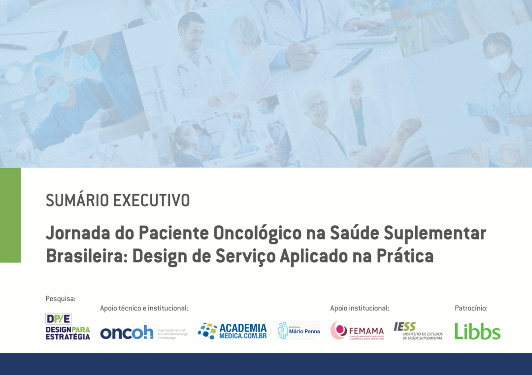 Capa do Sumário Executivo do estudo "Jornada do Paciente Oncológico na Saúde Suplementar Brasileira: Design de Serviço Aplicado na Prática". A imagem mostra profissionais e pacientes em ambientes de saúde, com logos das instituições envolvidas: Design para Estratégia (DparaE), ONCOH, Academia Médica