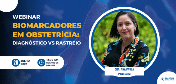Webinar "Biomarcadores em Obstetrícia: Diagnóstico vs Rastreio" com a Dra Ana Paula Panigassi
