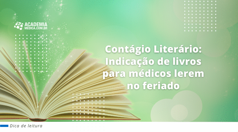 Contágio Literário - Indicação de livros para médicos lerem no feriado