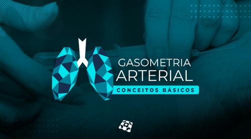 Gasometria Arterial: conceitos básicos