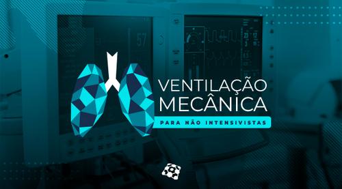 Ventilação Mecânica para não intensivistas: conceitos básicos
